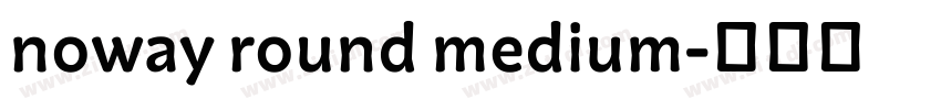 noway round medium字体转换